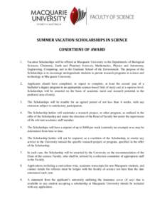SUMMER VACATION SCHOLARSHIPS IN SCIENCE CONDITIONS OF AWARD 1. Vacation Scholarships will be offered at Macquarie University in the Departments of Biological Sciences, Chemistry, Earth and Planetary Sciences, Mathematics