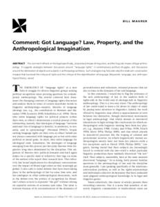 BILL MAURER  Comment: Got Language? Law, Property, and the Anthropological Imagination ABSTRACT This comment reflects on the legal (specifically, proprietary) tropes of linguistics, and the linguistic tropes of legal ant