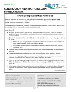April 29, 2015  CONSTRUCTION AND TRAFFIC BULLETIN Burnaby/Coquitlam Final Road Improvements on North Road Evergreen Line crews will commence the final road improvement work on North Road the week of May 4.