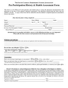 The South Carolina Independent School Association  Pre-Participation History & Health Assessment Form This form is to be filled out by the parent(s) and student prior to seeing the physician and presented to the physicia