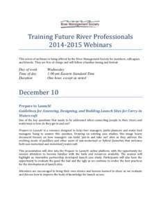 Training Future River Professionals[removed]Webinars This series of webinars is being offered by the River Management Society for members, colleagues and friends. They are free of charge and will follow a familiar timi