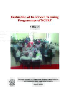 Evaluation of In-service Training Programmes of NCERT A Report National Council of Educational Research and Training Sri Aurobindo Marg, New Delhi