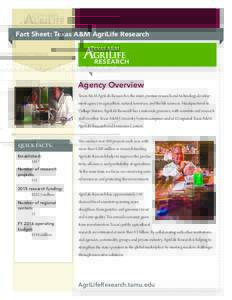 Fact Sheet: Texas A&M AgriLife Research  Agency Overview Texas A&M AgriLife Research is the state’s premier research and technology development agency in agriculture, natural resources, and the life sciences. Headquart
