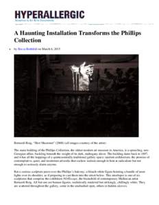 Microsoft Word - A Haunting Installation Transforms the Phillips Collection