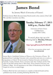 James Bond by Jeremy Black (University of Exeter) Professor Jeremy Black discusses James Bond novels in the context of the Cold War and their transition into films.  Tuesday, February 17, 2015