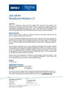 Job advert Residence Warden x 3 Context INTO is an organisation working jointly with leading British Universities and investing in the development of world class international student centres. It specialises in preparing