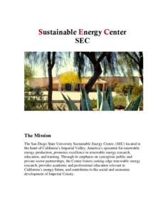 Sustainable Energy Center SEC The Mission The San Diego State University Sustainable Energy Center, (SEC) located in the heart of California’s Imperial Valley, America’s epicenter for renewable
