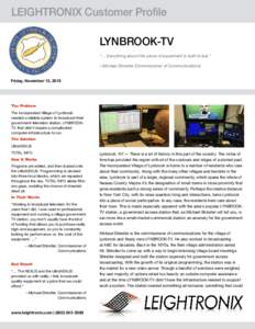 LEIGHTRONIX Customer Profile LYNBROOK-TV “… Everything about this piece of equipment is built to last.” – Michael Shindler (Commissioner of Communications) Friday, November 13, 2015