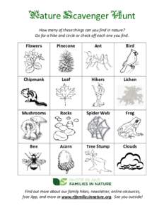 Nature Scavenger Hunt How many of these things can you find in nature? Go for a hike and circle or check off each one you find. Flowers