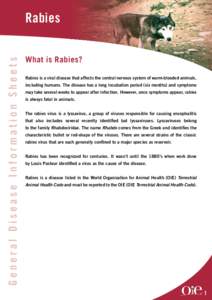 General Disease Information Sheets  Rabies What is Rabies? Rabies is a viral disease that affects the central nervous system of warm-blooded animals, including humans. The disease has a long incubation period (six months