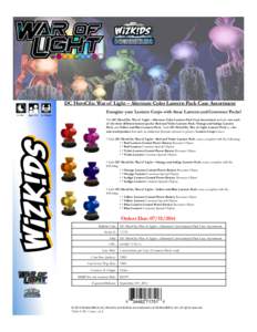 DC HeroClix: War of Light – Alternate Color Lantern Pack Case Assortment !!!!!1+!Hrs!!!!!!!!Ages!14+!!!!!2+!Players! Energize your Lantern Corps with these Lantern and Construct Packs! The DC HeroClix: War of Light –
