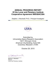 ANNUAL PROGRESS REPORT Of the Lunar and Planetary Institute Cooperative Agreement NNX08AC28A Stephen J. Mackwell, Ph.D., Principal Investigator  Submitted by