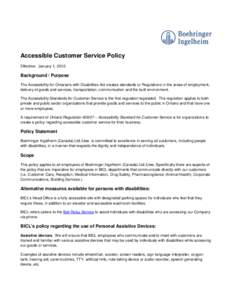 abcd Accessible Customer Service Policy Effective: January 1, 2012. Background / Purpose The Accessibility for Ontarians with Disabilities Act creates standards or Regulations in the areas of employment,