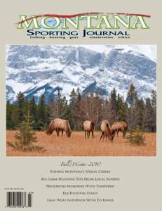 Fall/Winter 2010 Fishing Montana’s Spring Creeks Big Game Hunting Tips From Local Experts $4.95 US • $5.95 CAN  Preserving Memories With Taxidermy