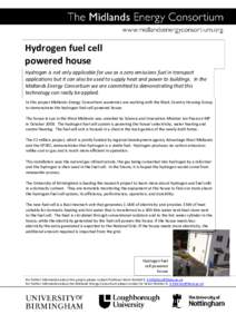 Hydrogen fuel cell  powered house  Hydrogen is not only applicable for use as a zero emissions fuel in transport  applications but it can also be used to supply heat and power to buildings.