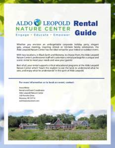 Rental Guide Whether you envision an unforgettable corporate holiday party, elegant gala, unique meeting, inspiring retreat or intimate family celebration, the Aldo Leopold Nature Center has the ideal venue for your indo
