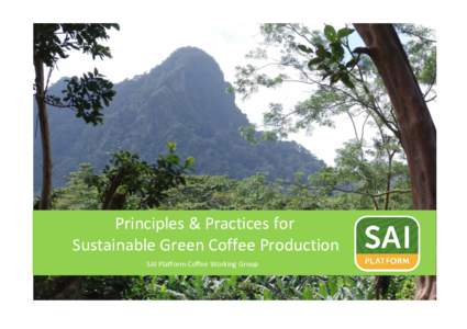 Principles & Practices for Sustainable Green Coffee Production SAI Platform Coffee Working Group Principles and Practices for Sustainable Green Coffee Production (versionCoffee farmers aim to ensure that the safe