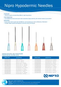 Nipro Hypodermic Needles PRECISION • Ultra-thin needle wall permitting efficient, rapid drug delivery PAIN REDUCTION • An exceptionally sharp lancet point able to penetrate tissue smoothly, with minimal trauma to you