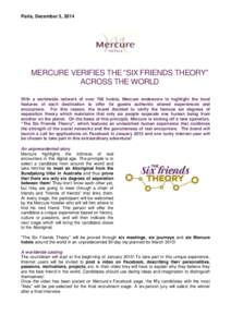 Paris, December 3, 2014  MERCURE VERIFIES THE “SIX FRIENDS THEORY” ACROSS THE WORLD With a worldwide network of over 700 hotels, Mercure endeavors to highlight the local features of each destination to offer its gues