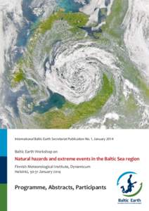 International Baltic Earth Secretariat Publication No. 1, JanuaryBaltic Earth Workshop on Natural hazards and extreme events in the Baltic Sea region Finnish Meteorological Institute, Dynamicum