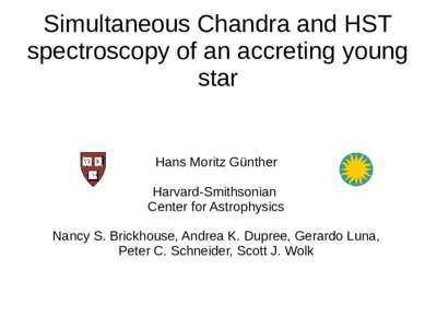 Simultaneous Chandra and HST spectroscopy of an accreting young star Hans Moritz Günther Harvard-Smithsonian