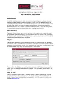 Security Research Advisory – August 16, 2011  SAP J2EE engine compromised What happened? At the 2011 BlackHat conference, which was held in Las Vegas on August 3-4, Russian researcher Alexander Polyakov revealed a vuln