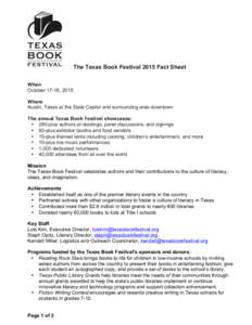 The Texas Book Festival 2015 Fact Sheet When October 17-18, 2015 Where Austin, Texas at the State Capitol and surrounding area downtown The annual Texas Book Festival showcases: