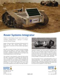 Rover Systems Integrator Neptec is developing a lunar rover to be used in mul ple configura ons – giving it a unique, mission-flexible design. Neptec is the team lead for the design and development of a family of lunar