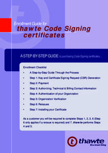 Enrollment Guide for  thawte Code Signing certificates A STEP-BY-STEP GUIDE to purchasing Code Signing certificates ... Enrollment Checklist