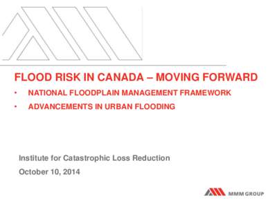 FLOOD RISK IN CANADA – MOVING FORWARD • NATIONAL FLOODPLAIN MANAGEMENT FRAMEWORK  •