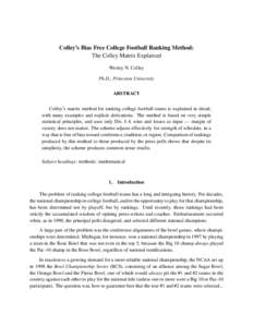Colley’s Bias Free College Football Ranking Method: The Colley Matrix Explained Wesley N. Colley Ph.D., Princeton University ABSTRACT Colley’s matrix method for ranking college football teams is explained in detail,