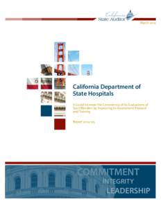 March[removed]California Department of State Hospitals It Could Increase the Consistency of Its Evaluations of Sex Offenders by Improving Its Assessment Protocol