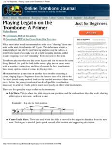 Just For Beginners - Playing Legato on the Trombone: A Primer  Home | Articles | Departments | Resources | Forum | About | Contact | Search | Sponsors | Tell a Friend Walter Barrett Download a PDF of this article
