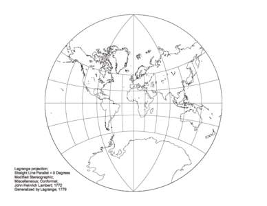 Lagrange projection; Straight Line Parallel = 0 Degrees Modified Stereographic; Miscellaneous; Conformal; John Heinrich Lambert; 1772 Generalized by Lagrange; 1779
