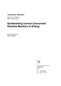 T ECHNICAL R EPORT Report No. CS2013-01 Date: January 2013 Synthesising Correct Concurrent Runtime Monitors in Erlang