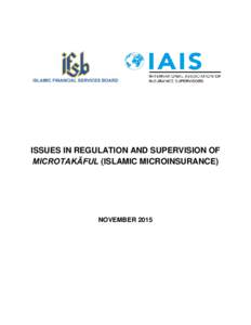 ISSUES IN REGULATION AND SUPERVISION OF MICROTAKĀFUL (ISLAMIC MICROINSURANCE) NOVEMBER 2015  ABOUT THE ISLAMIC FINANCIAL SERVICES BOARD (IFSB)