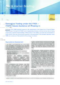 Bär & Karrer Briefing July 2016 Derivative Trading under the FMIA – FINMA Issues Guidance on Phasing in On 6 July 2016, FINMA published guidance on the implementation of the Federal Act on Financial Market