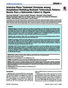 Intensive-Phase Treatment Outcomes among Hospitalized Multidrug-Resistant Tuberculosis Patients: Results from a Nationwide Cohort in Nigeria Olanrewaju Oladimeji1,2*, Petros Isaakidis3, Olusegun J. Obasanya4, Osman Eltay