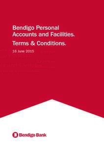 Bendigo Personal Accounts and Facilities. Terms & Conditions. 16 June 2015  Bendigo Personal Accounts and Facilities