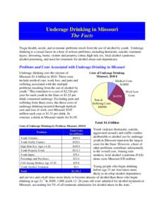 Underage Drinking in Missouri The Facts Tragic health, social, and economic problems result from the use of alcohol by youth. Underage drinking is a causal factor in a host of serious problems, including homicide, suicid