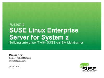 FUT20719  SUSE Linux Enterprise Server for System z  Building enterprise IT with SUSE on IBM Mainframes