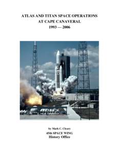 ATLAS AND TITAN SPACE OPERATIONS AT CAPE CANAVERAL 1993 — 2006 by Mark C. Cleary