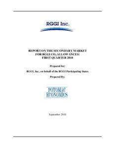 REPORT ON THE SECONDARY MARKET FOR RGGI CO2 ALLOWANCES: FIRST QUARTER 2010 Prepared for: RGGI, Inc., on behalf of the RGGI Participating States Prepared By: