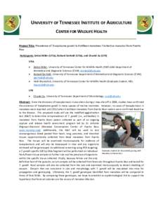 UNIVERSITY OF TENNESSEE INSTITUTE OF AGRICULTURE CENTER FOR WILDLIFE HEALTH Project Title: Prevalence of Toxoplasma gondii in Antillean manatees Trichechus manatus from Puerto Rico Participants: Debra Miller (UTIA), Rich