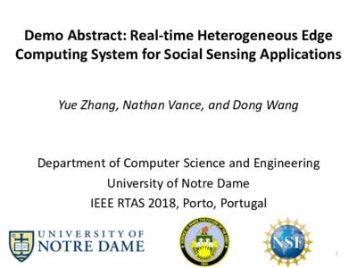 Demo Abstract: Real-time Heterogeneous Edge Computing System for Social Sensing Applications Yue Zhang, Nathan Vance, and Dong Wang Department of Computer Science and Engineering University of Notre Dame