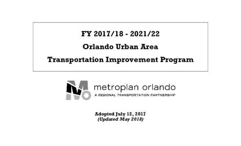 FY22 Orlando Urban Area Transportation Improvement Program Adopted July 12, 2017 (Updated May 2018)