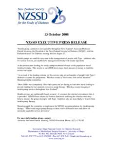 13 October 2008 NZSSD EXECUTIVE PRESS RELEASE “Insulin pump treatment is not equitable throughout New Zealand” Associate Professor Patrick Manning, the President of the New Zealand Society for Diabetes (NZSSD), told 