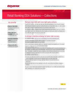 Retail Banking DDA Solutions—Collections Key benefits > Recover more debt by focusing on accounts most likely to repay > Boost right party