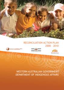 RECONCILIATION ACTION PLAN[removed]Department of Indigenous Affairs Government of Western Australia  WESTERN AUSTRALIAN GOVERNMENT