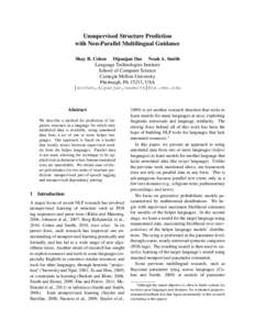 Unsupervised Structure Prediction with Non-Parallel Multilingual Guidance Shay B. Cohen Dipanjan Das Noah A. Smith Language Technologies Institute School of Computer Science Carnegie Mellon University